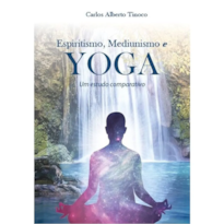 ESPIRITISMO MEDIUNISMO E YOGA UM ESTUDO COMPARATIV