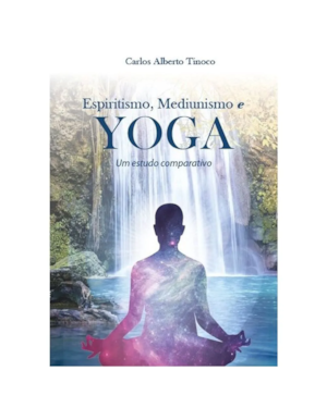 ESPIRITISMO MEDIUNISMO E YOGA UM ESTUDO COMPARATIV