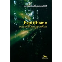 ESPIRITISMO: ORIENTAÇÃO PARA OS CATÓLICOS