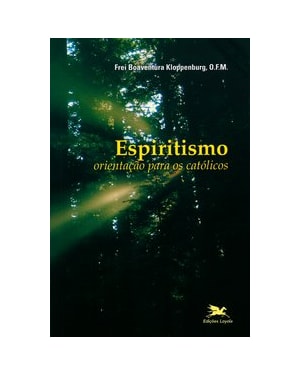 ESPIRITISMO: ORIENTAÇÃO PARA OS CATÓLICOS