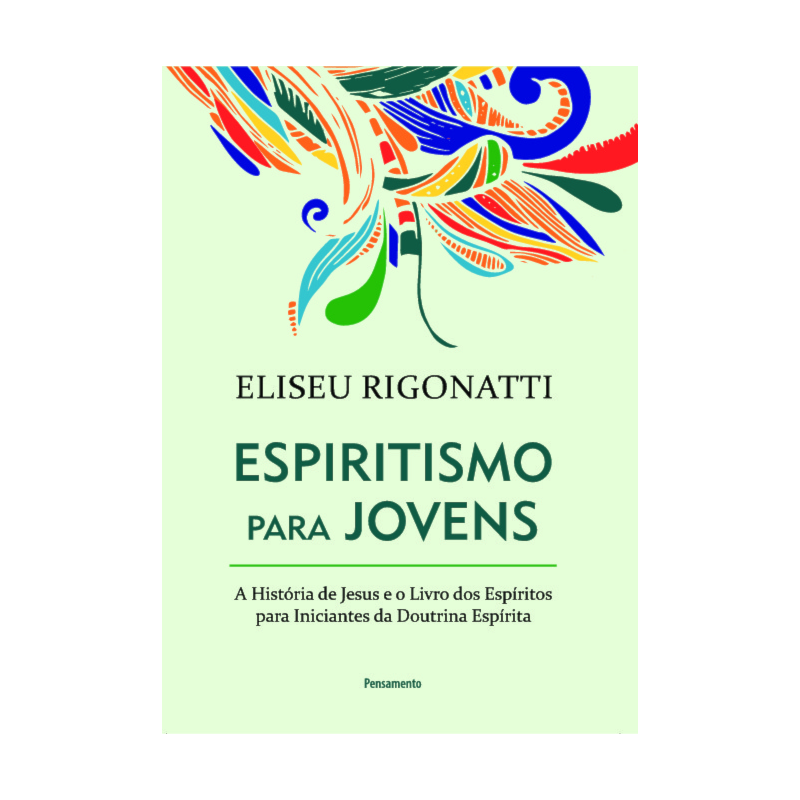 Espiritismo para jovens : a história de Jesus e o Livro dos Espíritos para iniciantes da doutrina espírita 