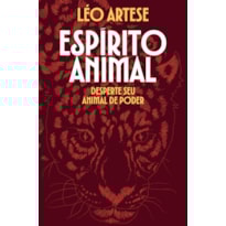 ESPÍRITO ANIMAL - EDIÇÃO COM PÔSTER: DESPERTE SEU ANIMAL DE PODER