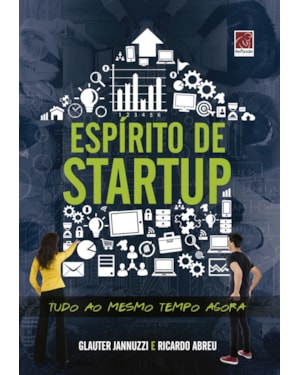 ESPÍRITO DE STARTUP - TUDO AO MESMO TEMPO AGORA