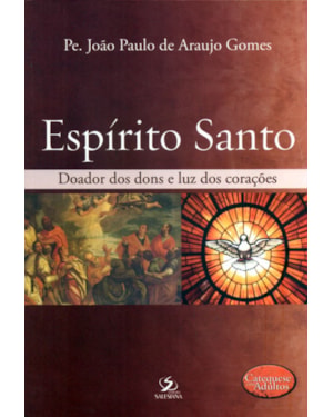 ESPIRITO SANTO - DOADOR DOS DONS E LUZ DOS CORACOES