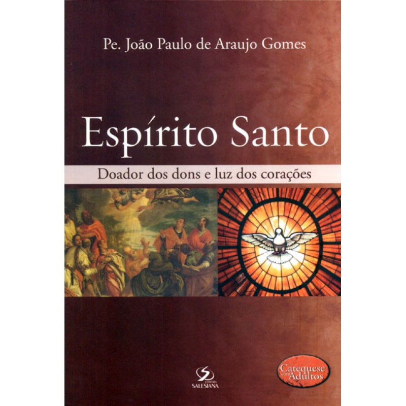ESPIRITO SANTO - DOADOR DOS DONS E LUZ DOS CORACOES ESPIRITO SANTO - DOADOR DOS DONS E LUZ DOS CORACOES