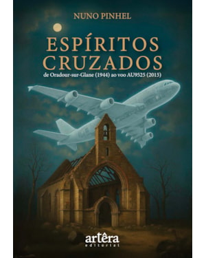 ESPÍRITOS CRUZADOS: DE ORADOUR-SUR-GLANE (1944) AO VOO AU9525 (2015)