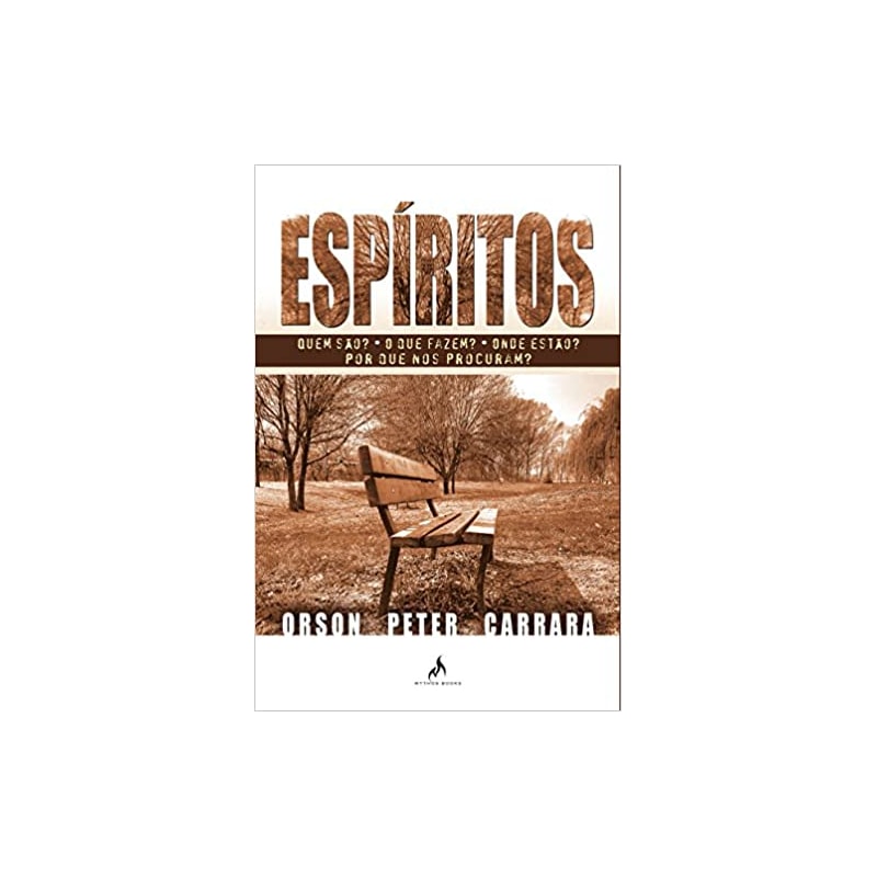 ESPÍRITOS - QUEM SÃO? O QUE FAZEM? ONDE ESTÃO? POR QUE NOS PROCURAM?