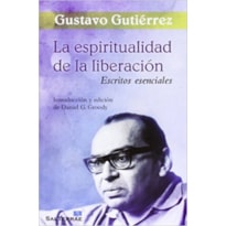 ESPIRITUALIDAD DE LA LIBERACION, LA - ESCRITOS ESENCIALES - 1ª