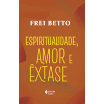 ESPIRITUALIDADE, AMOR E ÊXTASE