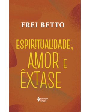 ESPIRITUALIDADE, AMOR E ÊXTASE