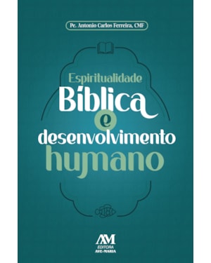 ESPIRITUALIDADE BÍBLICA E DESENVOLVIMENTO HUMANO