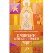 ESPIRITUALIDADE CONJUGAL E FAMILIAR