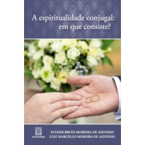 ESPIRITUALIDADE CONJUGAL EM QUE CONSISTE, A