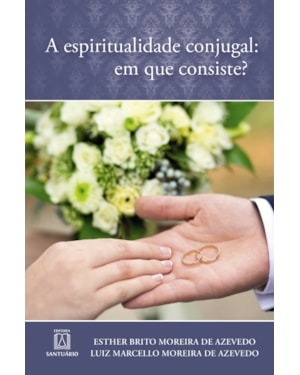 ESPIRITUALIDADE CONJUGAL EM QUE CONSISTE, A