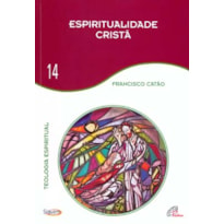 ESPIRITUALIDADE CRISTÃ - VOL 14: TEOLOGIA ESPIRITUAL