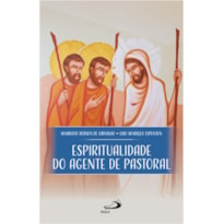 ESPIRITUALIDADE DO AGENTE DE PASTORAL