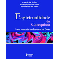 ESPIRITUALIDADE DO CATEQUISTA: UMA RESPOSTA AO CHAMADO DE DEUS