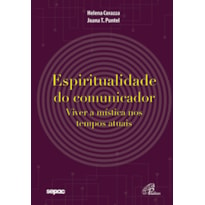 ESPIRITUALIDADE DO COMUNICADOR: VIVER A MÍSTICA NOS TEMPOS ATUAIS