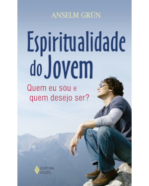 ESPIRITUALIDADE DO JOVEM: QUEM EU SOU E QUEM DESEJO SER?