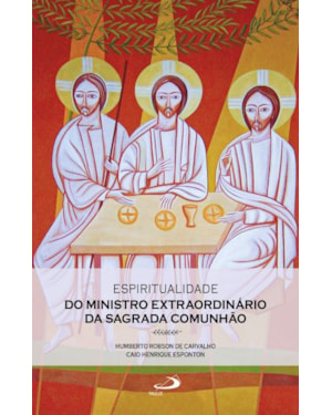 ESPIRITUALIDADE DO MINISTRO EXTRAORDINÁRIO DA SAGRADA COMUNHÃO