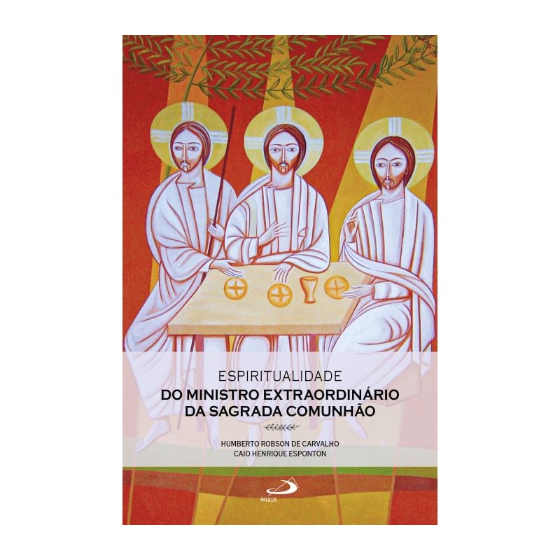 ESPIRITUALIDADE DO MINISTRO EXTRAORDINÁRIO DA SAGRADA COMUNHÃO