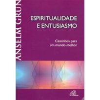 ESPIRITUALIDADE E ENTUSIASMO: CAMINHOS PARA UM MUNDO MELHOR