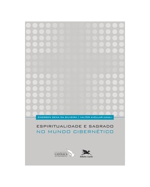ESPIRITUALIDADE E SAGRADO NO MUNDO CIBERNÉTICO