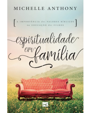 ESPIRITUALIDADE EM FAMÍLIA: A IMPORTÂNCIA DOS VALORES BÍBLICOS NA EDUCAÇÃO DOS FILHOS