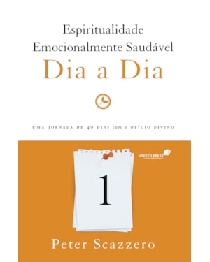 Espiritualidade emocionalmente saudável dia a dia: Uma jornada de 40 dias com o ofício divino