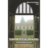 ESPIRITUALIDADE: ESPAÇO PARA O OUTRO