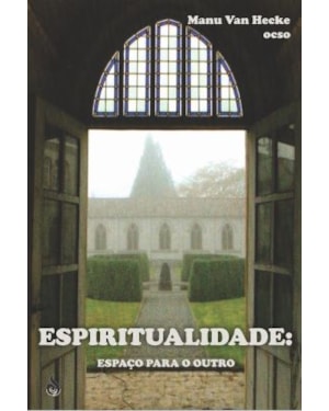 ESPIRITUALIDADE: ESPAÇO PARA O OUTRO