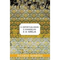 ESPIRITUALIDADE, O EVANGELHO E A IGREJA, A - 1