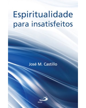 Espiritualidade para insatisfeitos