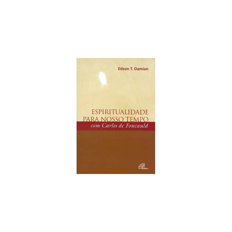 Espiritualidade para nosso tempo com carlos de foucauld
