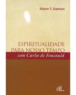 Espiritualidade para nosso tempo com carlos de foucauld