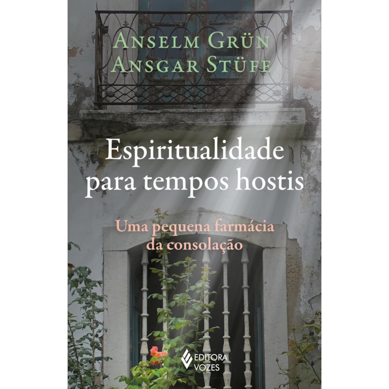 ESPIRITUALIDADE PARA TEMPOS HOSTIS: UMA PEQUENA FARMÁCIA DA CONSOLAÇÃO