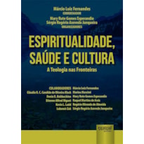 ESPIRITUALIDADE, SAÚDE E CULTURA - A TEOLOGIA NAS FRONTEIRAS