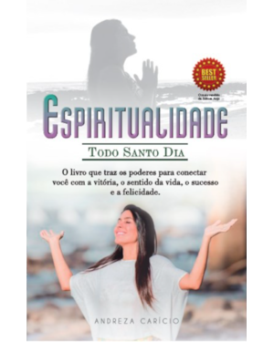 Espiritualidade todo santo dia: O livro que traz os poderes para conectar você com a vitória, o sentido da vida, o sucesso e a felicidade