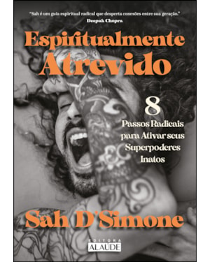 Espiritualmente atrevido: 8 passos radicais para ativar seus superpoderes inatos