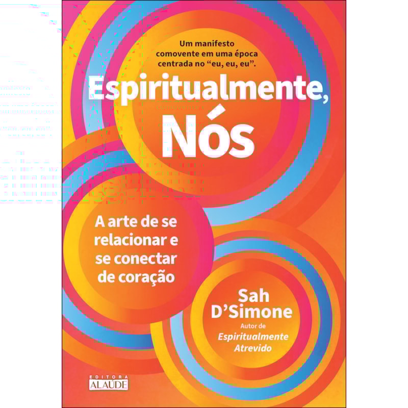 Espiritualmente, nós: a arte de se relacionar e se conectar de coração