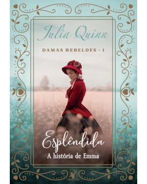 ESPLÊNDIDA (DAMAS REBELDES - LIVRO 1): A HISTÓRIA DE EMMA