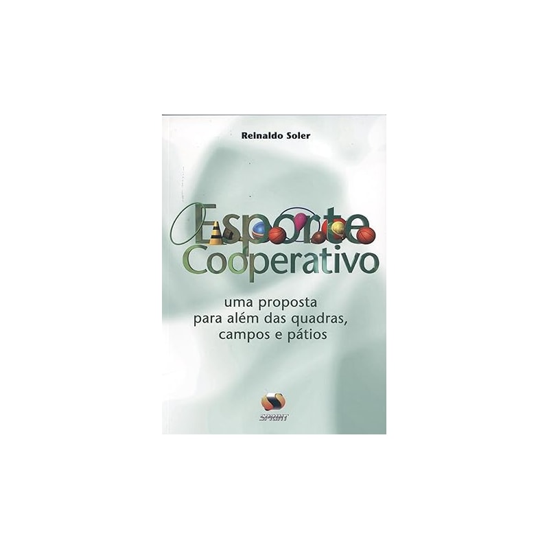 Esporte cooperativo. uma proposta para além das quadras, campos e pátios