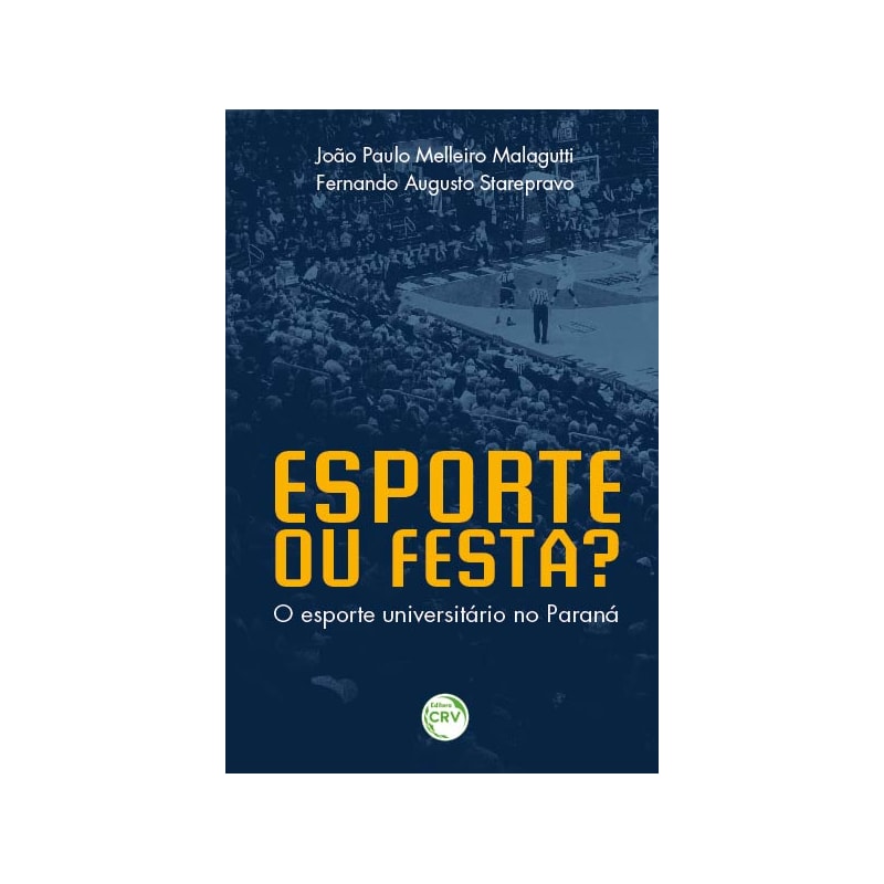 ESPORTE OU FESTA? O ESPORTE UNIVERSITÁRIO NO PARANÁ