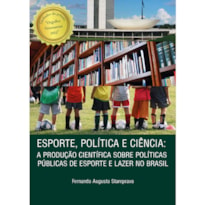 ESPORTE, POLÍTICA E CIÊNCIA: A PRODUÇÃO CIENTÍFICA SOBRE POLÍTICAS PÚBLICAS DE ESPORTE E LAZER NO BRASIL