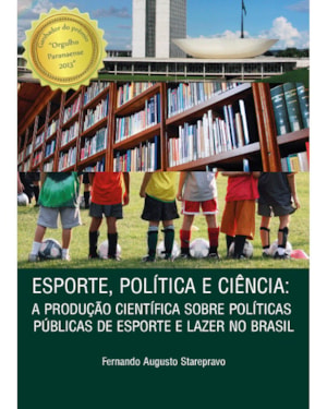 ESPORTE, POLÍTICA E CIÊNCIA: A PRODUÇÃO CIENTÍFICA SOBRE POLÍTICAS PÚBLICAS DE ESPORTE E LAZER NO BRASIL