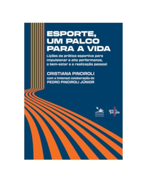 ESPORTE, UM PALCO PARA A VIDA: LIÇÕES DA PRÁTICA ESPORTIVA PARA IMPULSIONAR A ALTA PERFORMANCE,O BEM-ESTAR E A REALIZAÇÃO PESSOAL