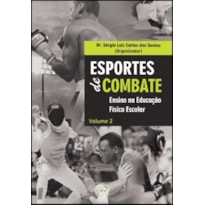 ESPORTES DE COMBATE: ENSINO NA EDUCAÇÃO FÍSICA ESCOLAR VOLUME 2