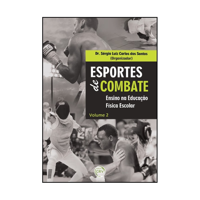 ESPORTES DE COMBATE: ENSINO NA EDUCAÇÃO FÍSICA ESCOLAR VOLUME 2