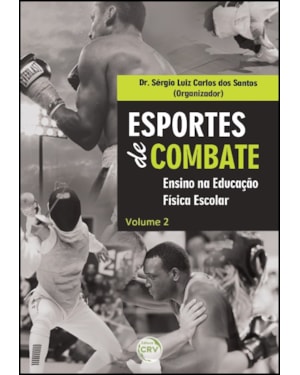 ESPORTES DE COMBATE: ENSINO NA EDUCAÇÃO FÍSICA ESCOLAR VOLUME 2