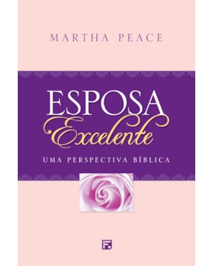 ESPOSA EXCELENTE: UMA PERSPECTIVA BÍBLICA